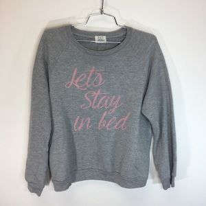 PST Sweatshirt “Lets Stay In Bed” Sz Large Womens